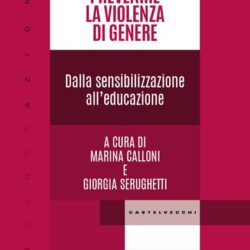 PREVENIRE LA VIOLENZA DI GENERE - UN LIBRO SU EDUCAZIONE, DIDATTICA SENSIBILIZZAZIONE